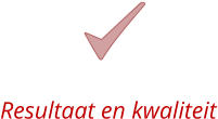 Resultaat en kwaliteit